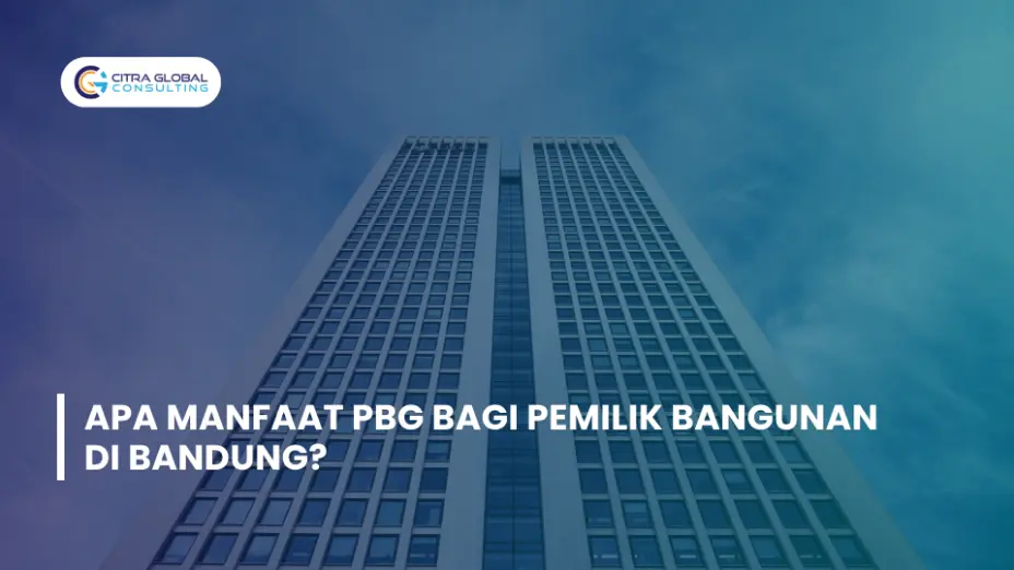 Apa Manfaat PBG bagi Pemilik Bangunan di Bandung?