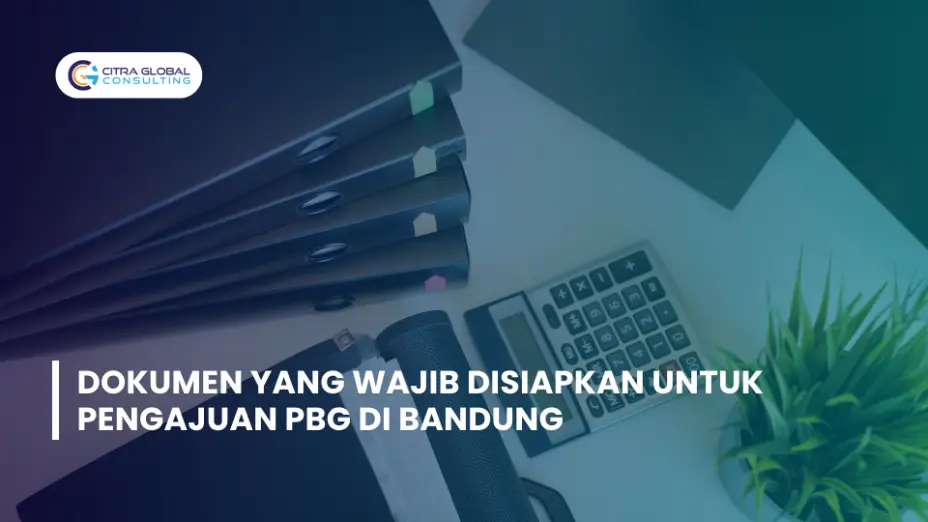 Dokumen yang Wajib Disiapkan untuk Pengajuan PBG di Bandung