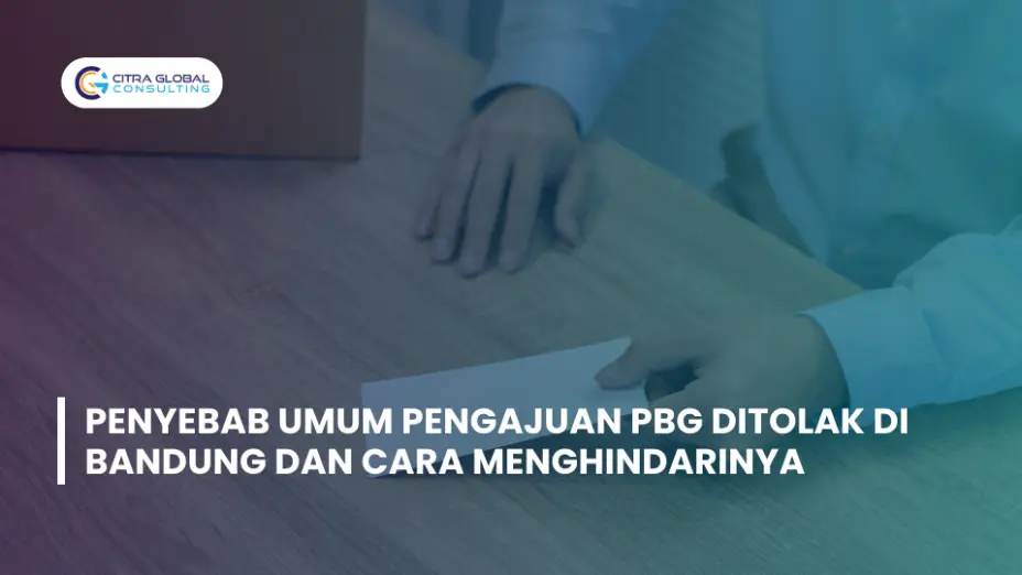 Penyebab Umum Pengajuan PBG Ditolak di Bandung dan Cara Menghindarinya