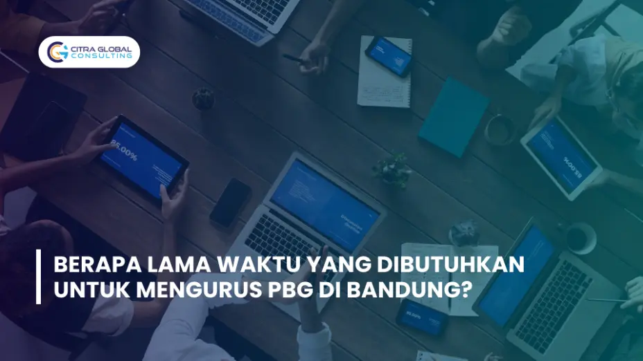 Berapa Lama Waktu yang Dibutuhkan untuk Mengurus PBG di Bandung?