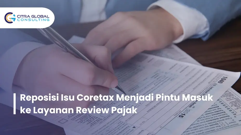 reposisi isu Coretax menjadi pintu masuk ke layanan review